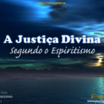 A justiça divina segundo o espiritismo